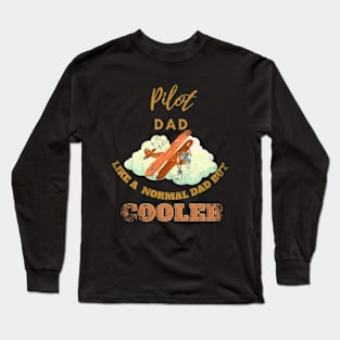 Pilot Dad Like A Normal Dad But Cooler Long Sleeve T-Shirt